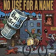 NO USE FOR A NAME/THE DAILY GRIND[進口盤]