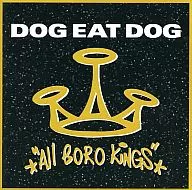 DOG EAT DOG/All BORO Kings