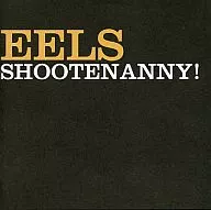 EELS / SHOOTENANNY! [Import]