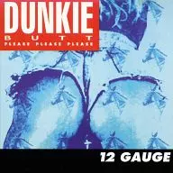 12 GAUGE / DUNKIE BUTT PLEASE PLEASE PREASE[輸入盤]