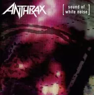 ANTHRAX / sound of white noise [import edition]