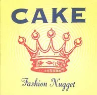 CAKE / FASHION NUGGET [Import Edition]