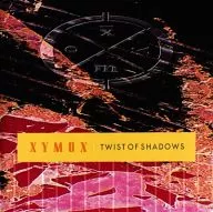 XYMOX / TWIST OF SHADOWS [Import Version]