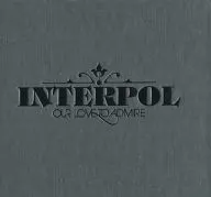 INTERPOL / OUR LOVE TO ADMIRE[輸入盤]