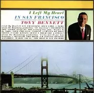 TONY BENNETT / I LEFT MY HEART IN SAN FRANCISCO[輸入盤]