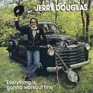 JERRY DOUGLAS / EVERYTHING IS GONNA WORK OUT FINE[輸入盤]