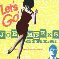 JOE MEEK/LET’S GO! JOE MEEK’S GIRLS[輸入盤]