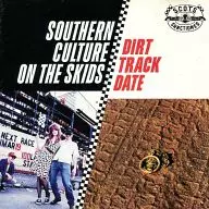 SOUTHERN CULTURE ON THE SKIDS / DIRT TRACK DATE[輸入盤]