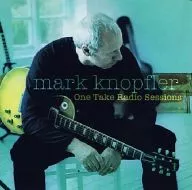 Mark Knopfler / One Take Radio Sessions[輸入盤]