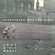 EVERYTHING BUT THE GIRL/LOVE NOT MONEY [Versión importada]