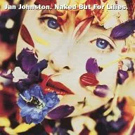 Jan Johnston / Naked But For Lilies[輸入盤]