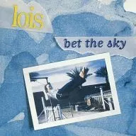 lois/bet the sky[进口盘]