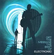 ELECTRONIC / GET THE MESSAGE : THE BEST OF ELECTRONIC [import edition]
