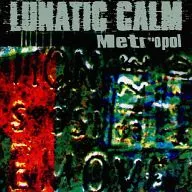 LUNATIC CALM / METROPOL [Import Edition]