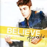 JUSTIN BIEBER / BELIEVE ACOUSTIC [Import Edition]