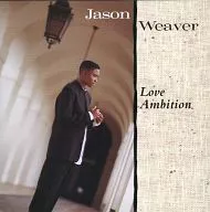 Jason Weaver / Love Ambition [import]