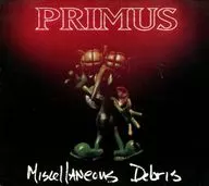 PRIMUS / MISCELLANEOUS DEBRIS [import edition]