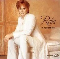 REBA McENTIRE / If You See Him [Import Edition]