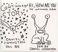 Daniel Johnston / Continued Story/Hi How Are You [Import Edition]