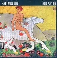 FLEETWOOD MAC / THEN PLAY ON [import version]