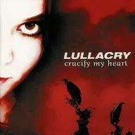 LULLACRY / Crucify My Heart [import edition]