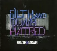 FRACUS＆DARWIN / FILTH AND DUMB HATRED[輸入盤]