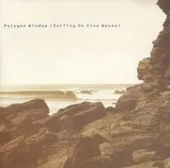 Polygon Window / Surfing On Sine Waves[輸入盤]