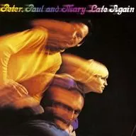 Peter. Paul And Mary / Late Again [import edition]
