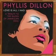 Phyllis Dillon / LOVE IS ALL I HAD -A TRIBUTE TO THE QUEEN OF JAMAAL SOUL - [IMPORT BAN]