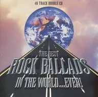 Various Artists / THE BEST ROCK BALLADS IN THE WORLD … EVER! [import edition]