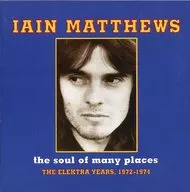 IAIN MATTHEWS / THE SOUL OF MANY PLACES [import edition]