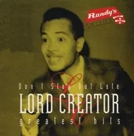 LORD CREATOR / DON'T STAY OUT LATE / GREATEST HITS [Versão importada]