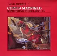 CURTIS MAYFIELD/Something To Believe In [Importação]