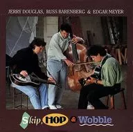 JERRY DOUGLAS. RUSS BARENBERG & EDGAR MEYER / SKIP. HOP & WOBBLE IMPORT