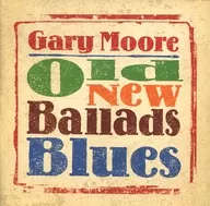 GARY MOORE / Old New Ballads Blues [import edition]