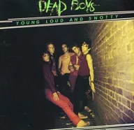 DEAD BOYS/YOUNG LOUD AND SNOTTY