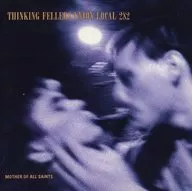 THINKING FELLERS UNION LOCAL 282 / MOTHER OF ALL SAINTS [IMPORT EDITION]