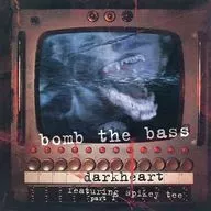 Bomb the bass featuring spikey tee / darkheart [imported edition]