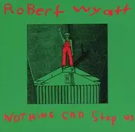 ROBERT WYATT / NOTHING CAN STOP US [import edition]
