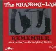 The SHANGRI-LAS / REMEMBER Hits ＆ rarities from the bad girls of 60s Pop[輸入盤]