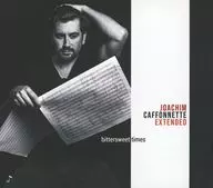 JOACHIM CAFFONNETTE EXTENDED/bittersweet times[进口盘]