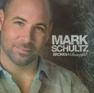 MARK SCHULTZ / BROKEN & BEAUTIFUL [import edition]
