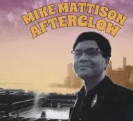 MIKE MATTISON / afterglow[輸入盤]