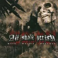 ALL SHALL PERISH / HATE MALICE REVENGE[輸入盤]