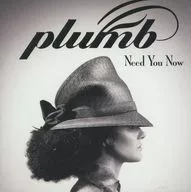 PLUMB / NEED YOU NOW[輸入盤]