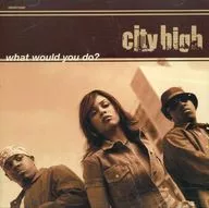 CITY HIGH / What Would You Do?[輸入盤]
