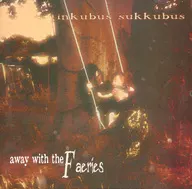 inkubus sukkubus / AWAY WITH THE FAERIES[輸入盤]