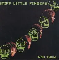 STIFF LITTLE FINGERS / NOW THEN[輸入盤]
