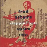 fred astaire / steppin out： astaire sings[輸入盤]