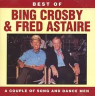 BING CROSBY ＆ FRED ASTAIRE / A COUPLE OF SONG AND DANCE MEN - BEST OF[輸入盤]